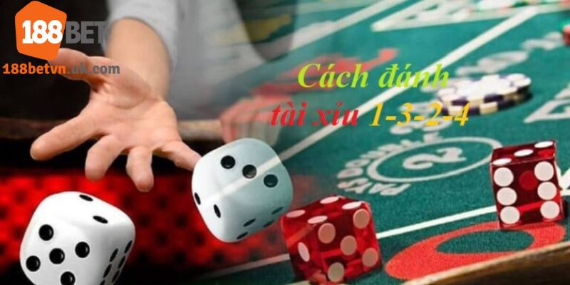 cách đánh tài xỉu 1-3-2-4
