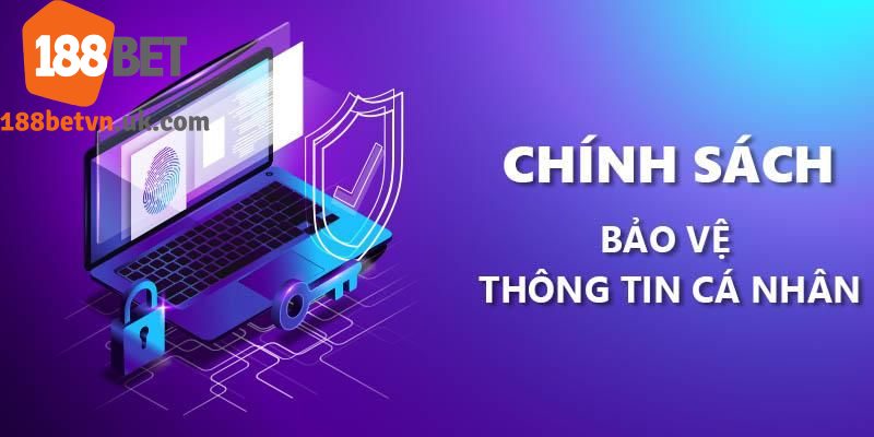 Chính sách bảo mật 188Bet cam kết bảo vệ dữ liệu thành viên an toàn nhất